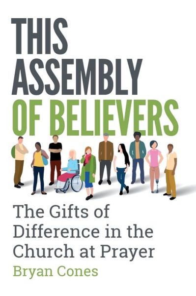 Cover for Bryan Cones · This Assembly of Believers: The Gifts of Difference in the Church at Prayer (Paperback Book) (2020)