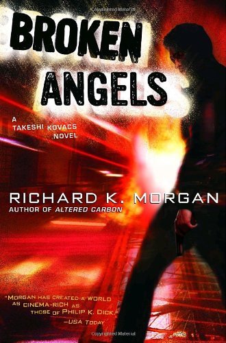 Cover for Richard K. Morgan · Broken Angels: A Novel - Takeshi Kovacs (Paperback Book) [1st, First American Edition, Cover Torn edition] (2004)