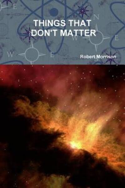 Cover for Robert Morrison · Things That Don't Matter (Paperback Book) (2018)