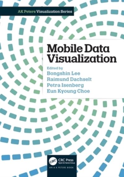 Cover for Raimund Dachselt · Mobile Data Visualization - AK Peters Visualization Series (Paperback Book) (2021)