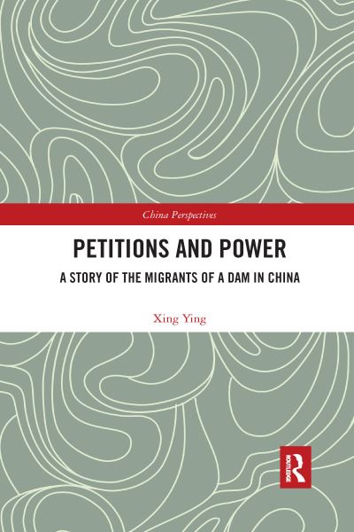 Cover for Xing Ying · Petitions and Power: A Story of the Migrants of a Dam in China - China Perspectives (Paperback Book) (2020)