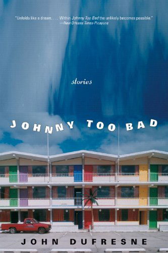 Cover for John Dufresne · Johnny Too Bad: Stories (Paperback Book) (2006)