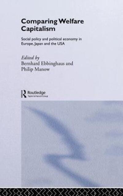 Cover for B Ebbinghaus · Comparing Welfare Capitalism: Social Policy and Political Economy in Europe, Japan and the USA - Routledge Studies in the Political Economy of the Welfare State (Hardcover bog) (2001)