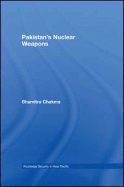 Cover for Bhumitra Chakma · Pakistan's Nuclear Weapons - Routledge Security in Asia Pacific Series (Innbunden bok) (2008)