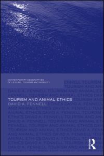 Cover for David A. Fennell · Tourism and Animal Ethics - Contemporary Geographies of Leisure, Tourism and Mobility (Hardcover Book) (2011)