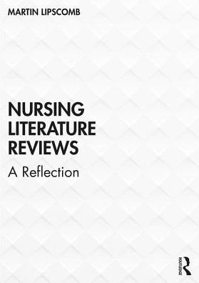 Lipscomb, Martin (University of Worcester, UK) · Nursing Literature Reviews: A Reflection (Pocketbok) (2019)
