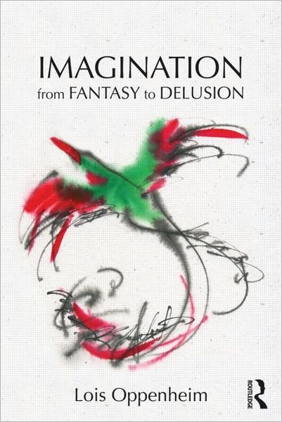 Cover for Oppenheim, Lois (Montclair State University, New Jersey, USA) · Imagination from Fantasy to Delusion - Psychoanalysis in a New Key Book Series (Paperback Bog) (2012)