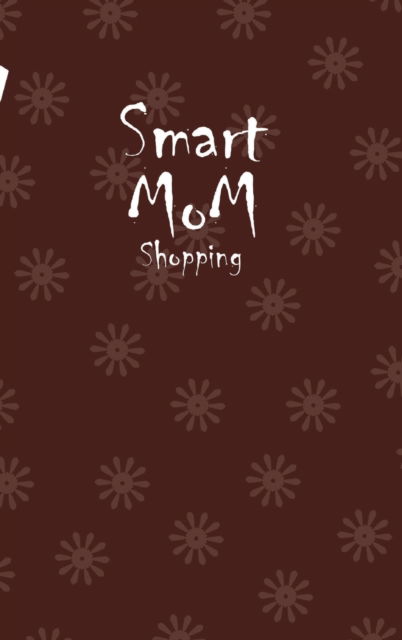Cover for Design · Smart Mom Shopping List Planner Book (Coffee) (Hardcover Book) (2020)