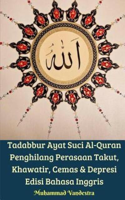 Cover for Muhammad Vandestra · Tadabbur Ayat Suci Al-Quran Penghilang Perasaan Takut, Khawatir, Cemas &amp; Depresi Edisi Bahasa Inggris (Paperback Bog) (2024)