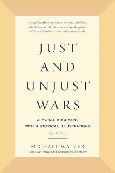 Cover for Michael Walzer · Just and Unjust Wars: A Moral Argument with Historical Illustrations (Paperback Bog) (2015)