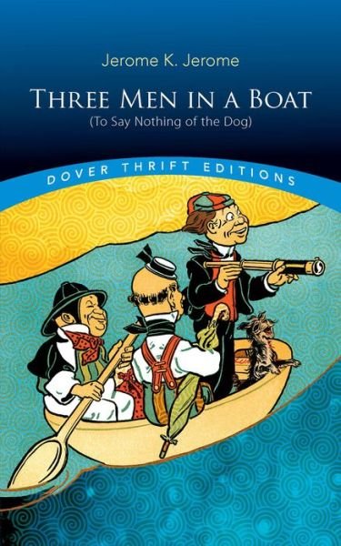 Three Men in a Boat: (to Say Nothing of the Dog): (To Say Nothing of the Dog) - Thrift Editions - Jerome Jerome - Livros - Dover Publications Inc. - 9780486826714 - 26 de outubro de 2018