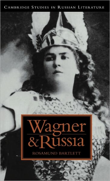 Cover for Bartlett, Rosamund (University of Michigan, Ann Arbor) · Wagner and Russia - Cambridge Studies in Russian Literature (Hardcover Book) (1995)