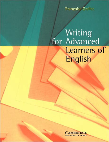 Cover for Grellet, Francoise (Professeur de Premiere Superieure Au Lycee Henri IV Paris) · Writing for Advanced Learners of English - Writing for Advanced Learners of English (Paperback Book) (1996)