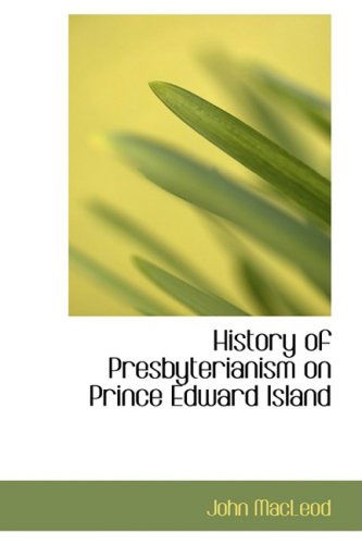 Cover for John Macleod · History of Presbyterianism on Prince Edward Island (Paperback Book) (2008)