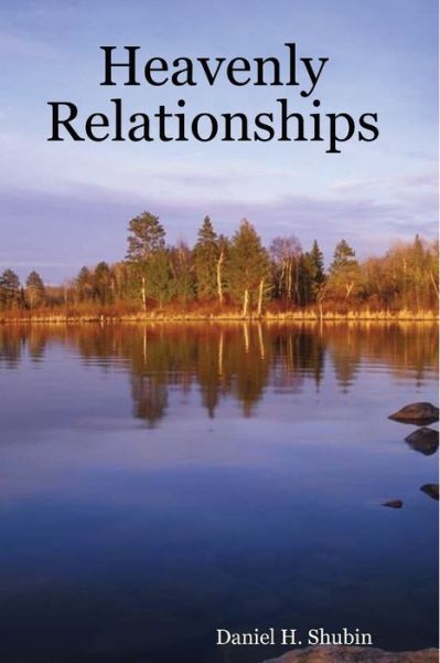 Cover for Daniel H. Shubin · Heavenly Relationships (Paperback Book) (2008)