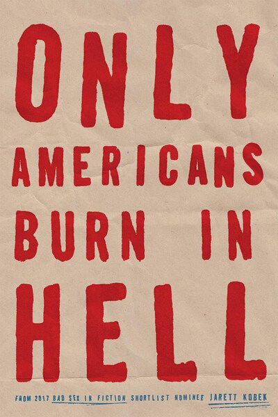 Cover for Jarett Kobek · Only Americans Burn in Hell (Book) (2019)