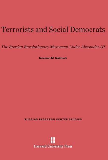 Cover for Norman M. Naimark · Terrorists and Social Democrats (Russian Research Center Studies) (Hardcover Book) (1983)