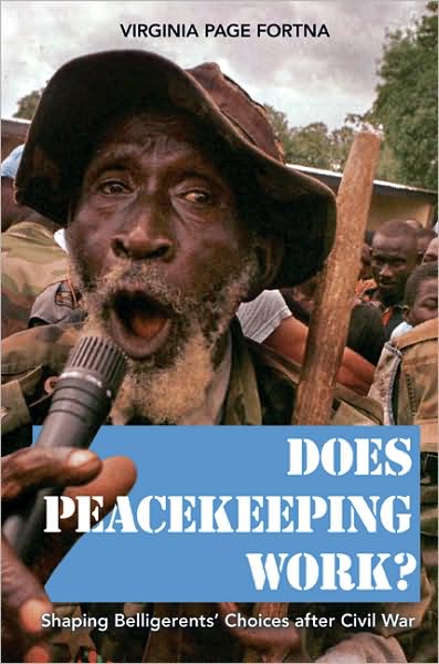 Cover for Virginia Page Fortna · Does Peacekeeping Work?: Shaping Belligerents' Choices after Civil War (Paperback Book) (2008)
