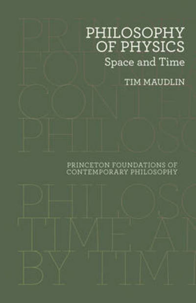 Cover for Tim Maudlin · Philosophy of Physics: Space and Time - Princeton Foundations of Contemporary Philosophy (Taschenbuch) (2015)