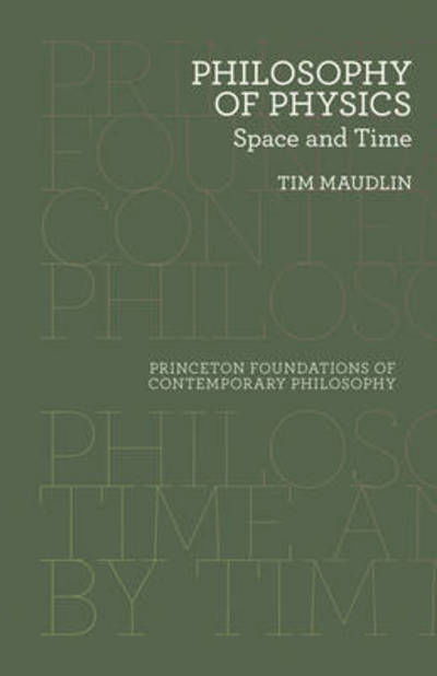 Cover for Tim Maudlin · Philosophy of Physics: Space and Time - Princeton Foundations of Contemporary Philosophy (Paperback Bog) (2015)