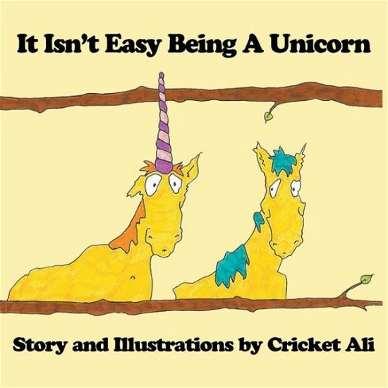 Cover for Cricket Ali · It Isn't Easy Being A Unicorn (Taschenbuch) (2018)