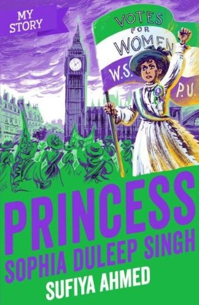 Princess Sophia Duleep Singh - My Story - Sufiya Ahmed - Książki - Scholastic - 9780702313714 - 6 stycznia 2022