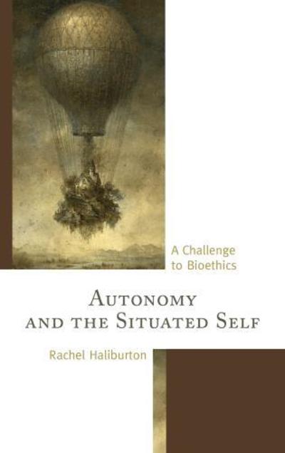 Cover for Rachel Haliburton · Autonomy and the Situated Self: A Challenge to Bioethics (Hardcover Book) (2013)