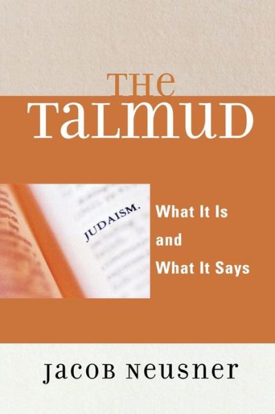 Cover for Jacob Neusner · The Talmud: What It Is and What It Says (Paperback Book) (2006)