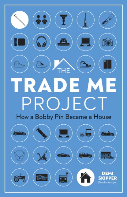 Cover for Author Demi Skipper · The Trade Me Project: How a Bobby Pin Became a House (Hardcover Book) (2023)