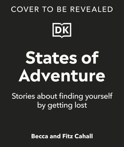 Cover for Fitz Cahall · States of Adventure: Stories About Finding Yourself by Getting Lost (Gebundenes Buch) (2024)