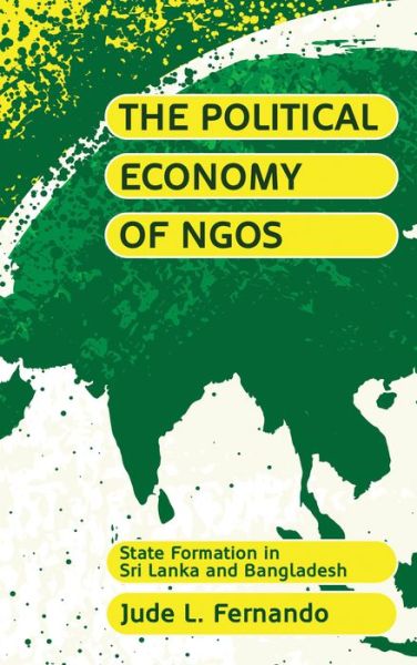 Jude L. Fernando · The Political Economy of NGOs: State Formation in Sri Lanka and Bangladesh (Paperback Book) (2011)