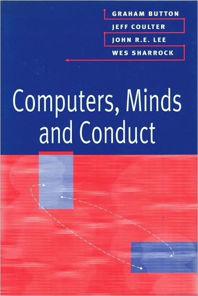 Computers, Minds and Conduct - Button, Graham (Rank Xerox Research Centre) - Bücher - John Wiley and Sons Ltd - 9780745615714 - 15. November 1995