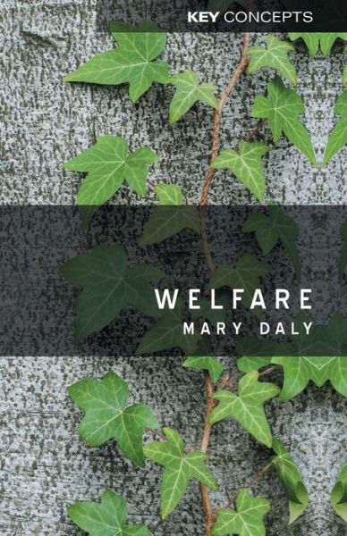 Cover for Daly, Mary (QUEEN'S UNIVERSITY BELFAST) · Welfare - Key Concepts (Paperback Book) (2011)