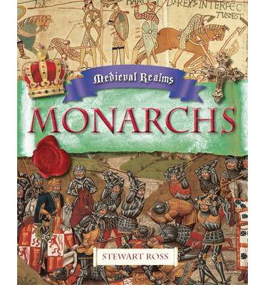 Cover for Stewart Ross · Medieval Realms: Monarchs - Medieval Realms (Paperback Book) (2014)