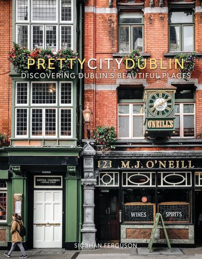 Cover for Siobhan Ferguson · Prettycitydublin: Discovering Dublin's Beautiful Places - the Pretty Cities (Gebundenes Buch) (2020)