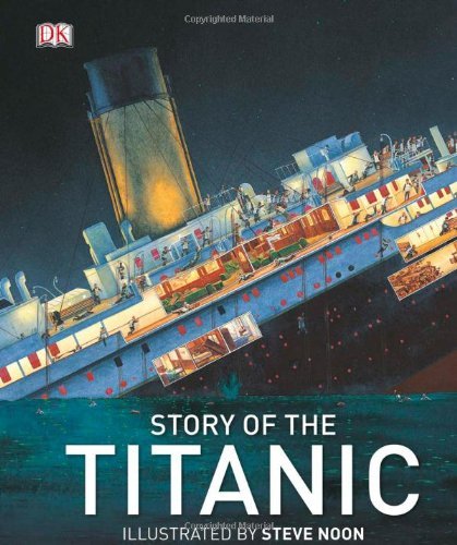 Story of the Titanic - Dk Publishing - Książki - DK CHILDREN - 9780756691714 - 20 lutego 2012
