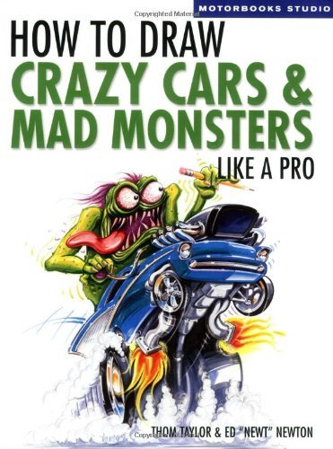 Cover for Thom Taylor · How To Draw Crazy Cars &amp; Mad Monsters Like a Pro - Motorbooks Studio (Paperback Book) [1st edition] (2007)