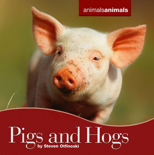 Cover for Steven Otfinoski · Pigs and Hogs (Animals Animals) (Innbunden bok) (2010)