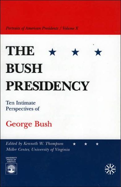 Cover for Kenneth W. Thompson · The Bush Presidency: Ten Intimate Perspectives of George Bush (Paperback Book) (1997)