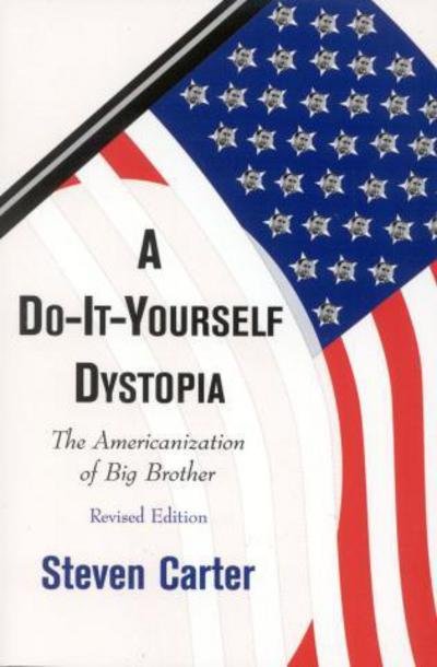 Cover for Carter, Steven, Henderson State Universit · A Do-It-Yourself Dystopia: The Americanization of Big Brother (Paperback Book) (2002)