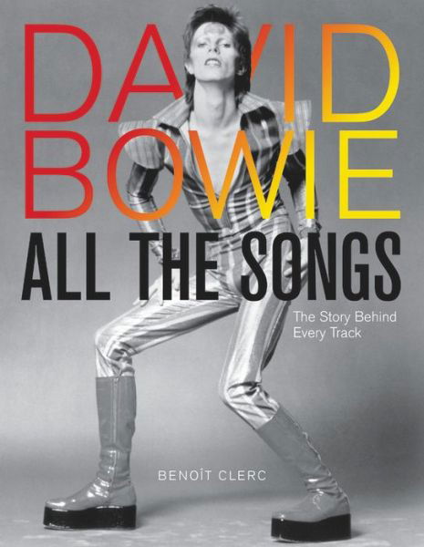 Cover for Benoit Clerc · David Bowie All the Songs: The Story Behind Every Track (Hardcover bog) (2022)