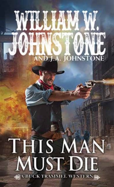 Cover for William W. Johnstone · This Man Must Die - The Buck Trammel Western (#5) (Paperback Book) (2023)