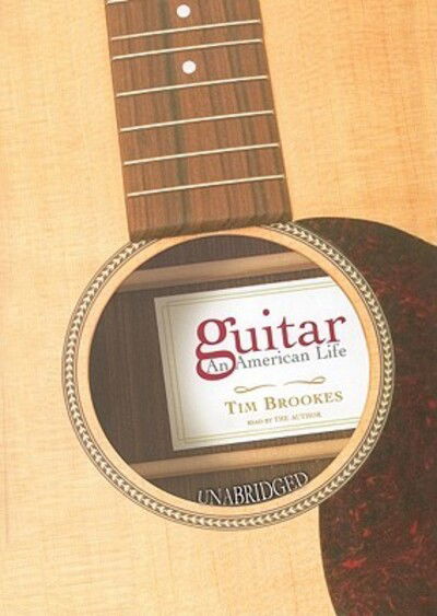 Guitar: an American Life - Tim Brookes - Ljudbok - Blackstone Audiobooks - 9780786180714 - 1 maj 2005