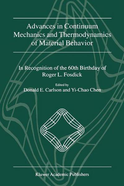 Cover for Donald E Carlson · Advances in Continuum Mechanics and Thermodynamics of Material Behavior: In Recognition of the 60th Birthday of Roger L. Fosdick (Hardcover bog) [Reprinted from JOURNAL OF ELASTICITY, edition] (2001)