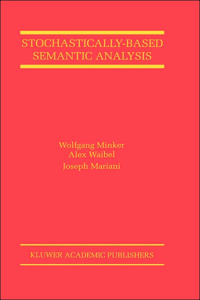 Wolfgang Minker · Stochastically-Based Semantic Analysis - The Springer International Series in Engineering and Computer Science (Gebundenes Buch) [1999 edition] (1999)