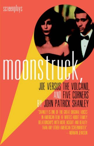 Cover for John Patrick Shanley · Moonstruck, Joe Versus the Volcano, and Five Corners: Screenplays (Taschenbuch) [1st edition] (1996)
