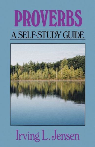 Proverbs - Bible Self Study Guides - Irving L. Jensen - Boeken - Moody Press,U.S. - 9780802444714 - 9 februari 1991