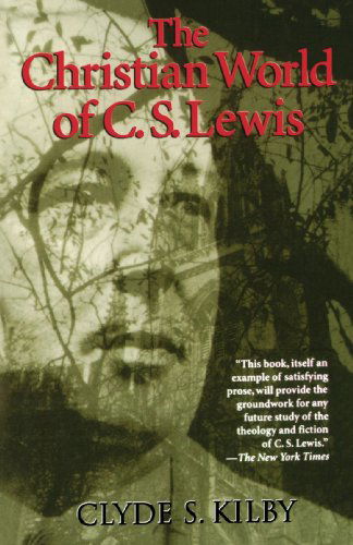 Cover for Clyde S. Kilby · The Christian World of C.S. Lewis (Paperback Book) [Reprint edition] (1995)