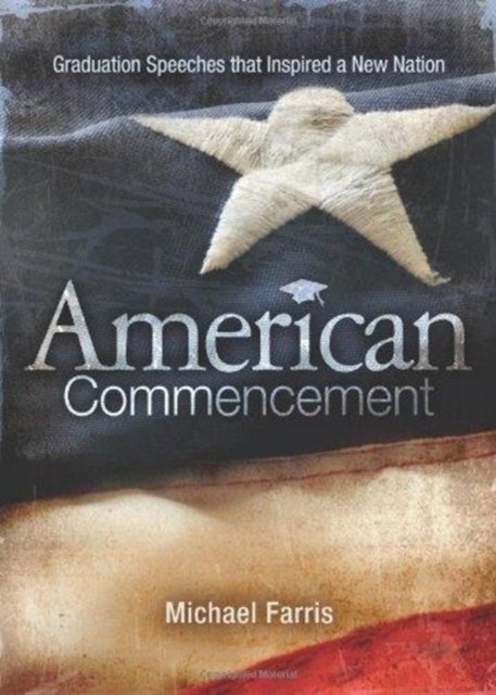 Cover for Michael Farris · American Commencement: Graduation Speeches that Inspired a New Nation (Paperback Bog) (2011)