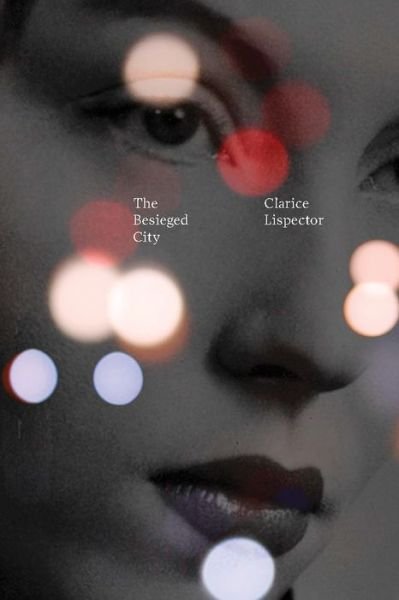 Cover for Clarice Lispector · The Besieged City (Hardcover Book) (2019)